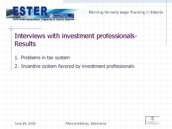 Planning for early stage financing in Estonia Interviews with investment professionals. Results 1. Problems