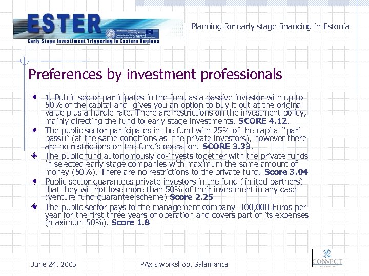 Planning for early stage financing in Estonia Preferences by investment professionals 1. Public sector
