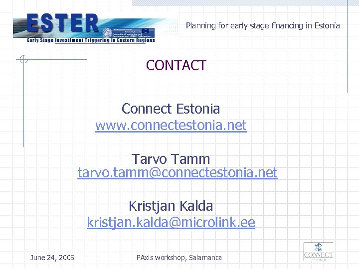 Planning for early stage financing in Estonia CONTACT Connect Estonia www. connectestonia. net Tarvo
