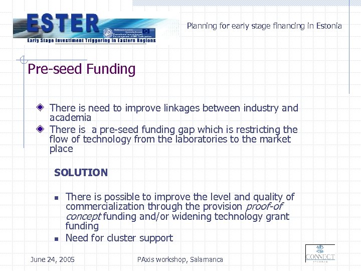 Planning for early stage financing in Estonia Pre-seed Funding There is need to improve