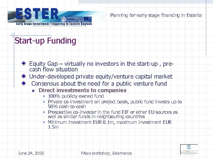 Planning for early stage financing in Estonia Start-up Funding Equity Gap – virtually no