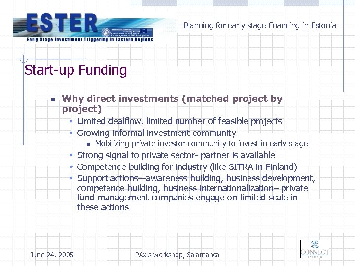 Planning for early stage financing in Estonia Start-up Funding n Why direct investments (matched