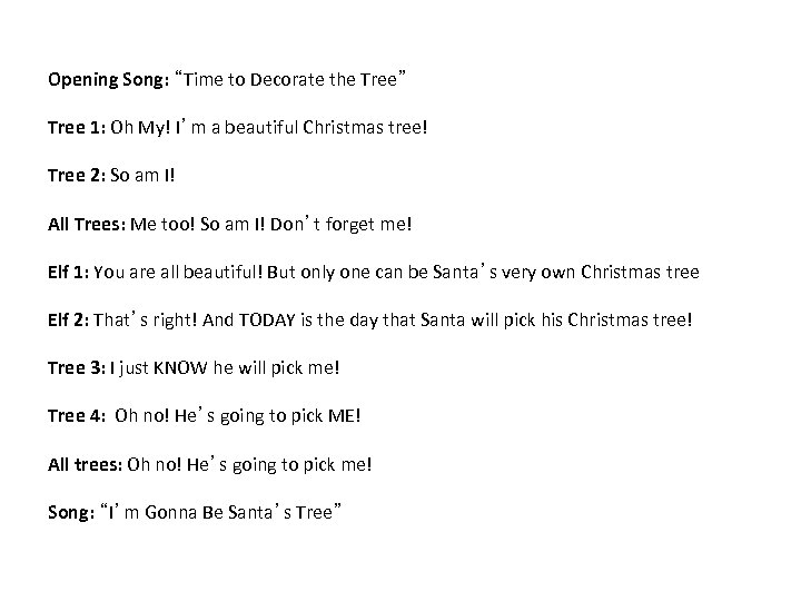 Opening Song: “Time to Decorate the Tree” Tree 1: Oh My! I’m a beautiful