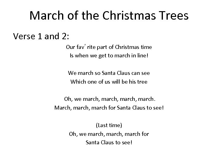 March of the Christmas Trees Verse 1 and 2: Our fav’rite part of Christmas