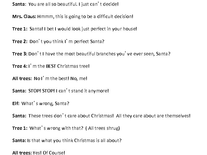 Santa: You are all so beautiful. I just can’t decide! Mrs. Claus: Hmmm, this