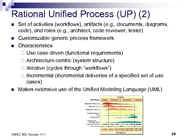 Rational Unified Process (UP) (2) n n Set of activities (workflows), artifacts (e. g.