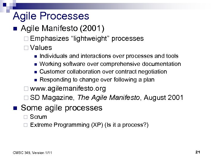 Agile Processes n Agile Manifesto (2001) ¨ Emphasizes “lightweight” processes ¨ Values n Individuals