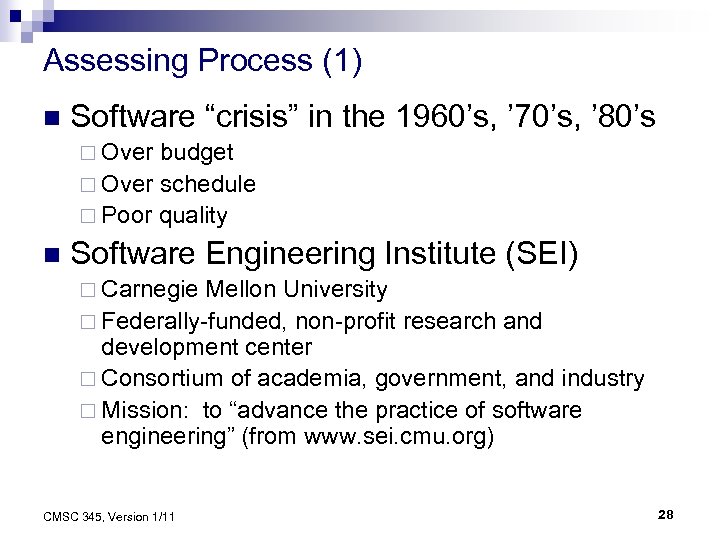 Assessing Process (1) n Software “crisis” in the 1960’s, ’ 70’s, ’ 80’s ¨