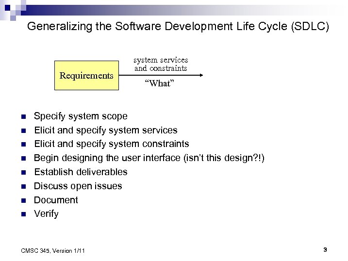 Generalizing the Software Development Life Cycle (SDLC) Requirements n n n n system services