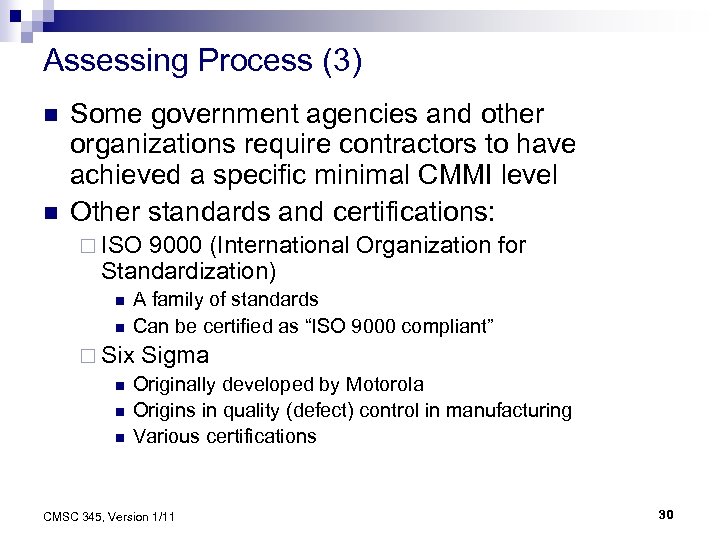 Assessing Process (3) n n Some government agencies and other organizations require contractors to