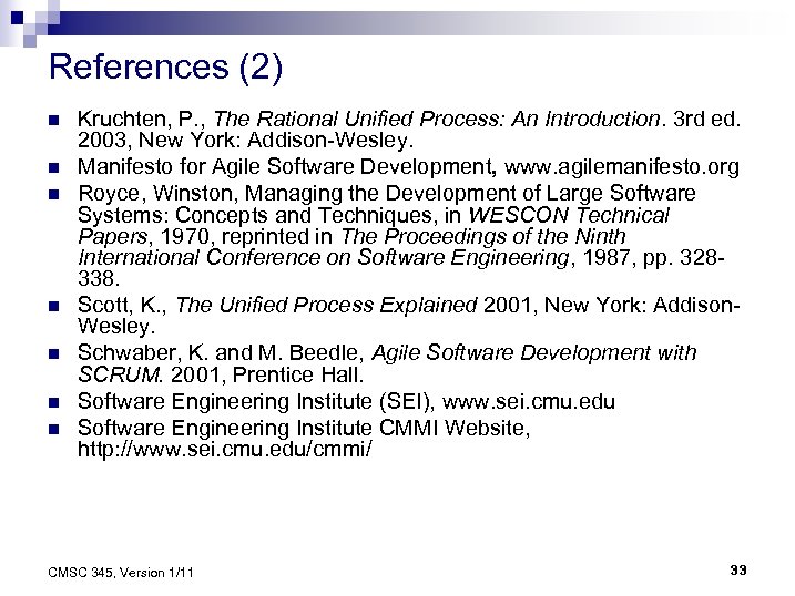 References (2) n n n n Kruchten, P. , The Rational Unified Process: An