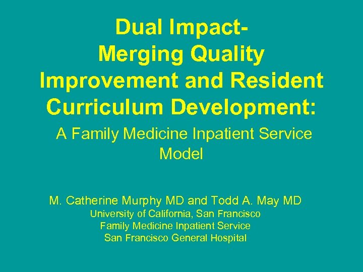 Dual Impact. Merging Quality Improvement and Resident Curriculum Development: A Family Medicine Inpatient Service