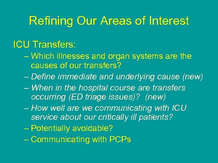 Refining Our Areas of Interest ICU Transfers: – Which illnesses and organ systems are