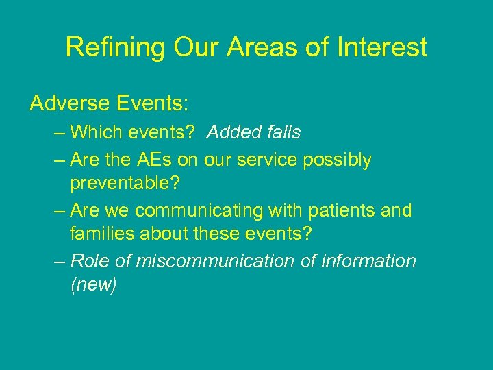 Refining Our Areas of Interest Adverse Events: – Which events? Added falls – Are