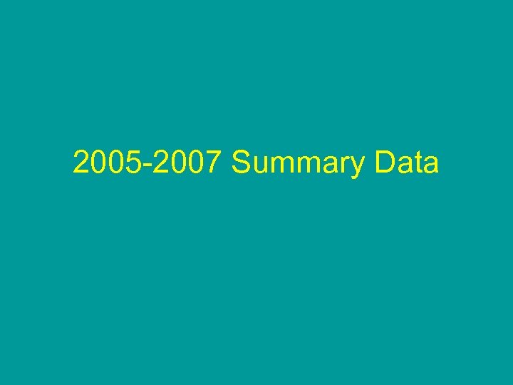 2005 -2007 Summary Data 