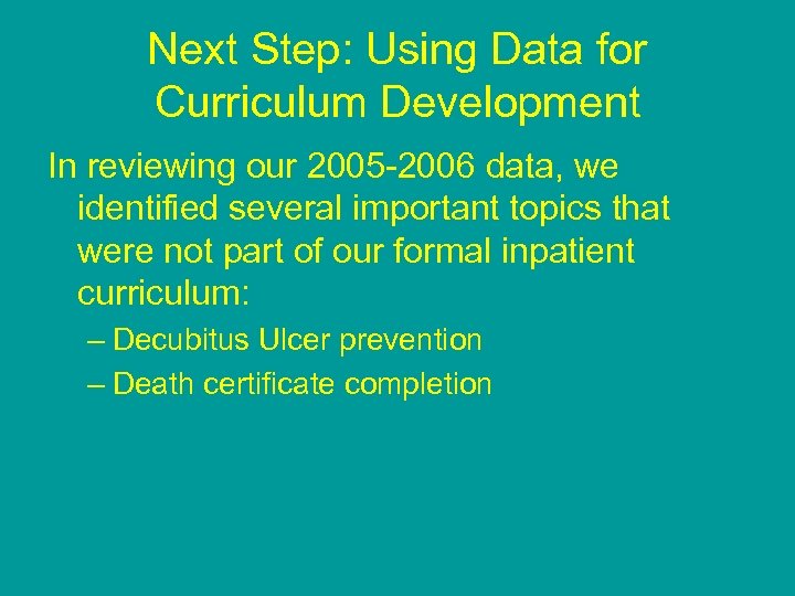 Next Step: Using Data for Curriculum Development In reviewing our 2005 -2006 data, we