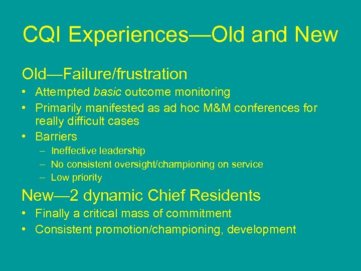CQI Experiences—Old and New Old—Failure/frustration • Attempted basic outcome monitoring • Primarily manifested as