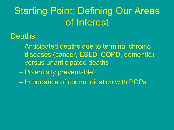 Starting Point: Defining Our Areas of Interest Deaths: – Anticipated deaths due to terminal