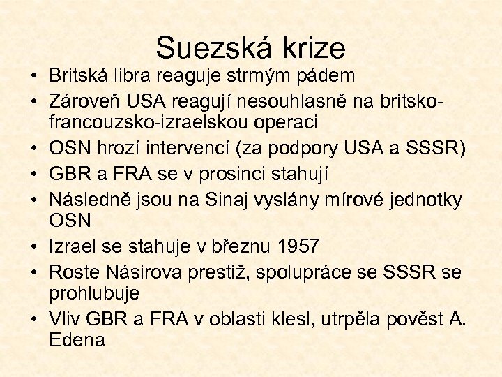 Suezská krize • Britská libra reaguje strmým pádem • Zároveň USA reagují nesouhlasně na