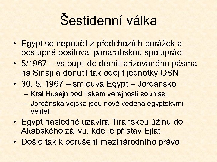 Šestidenní válka • Egypt se nepoučil z předchozích porážek a postupně posiloval panarabskou spolupráci