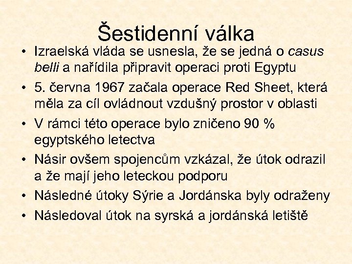 Šestidenní válka • Izraelská vláda se usnesla, že se jedná o casus belli a