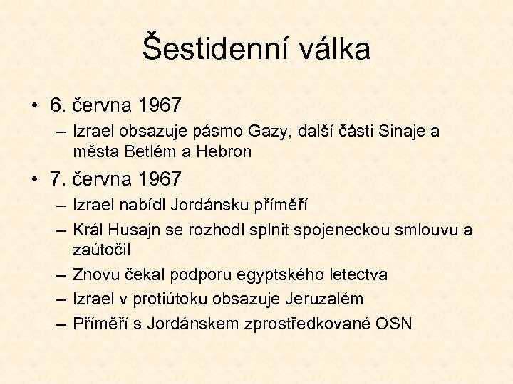 Šestidenní válka • 6. června 1967 – Izrael obsazuje pásmo Gazy, další části Sinaje