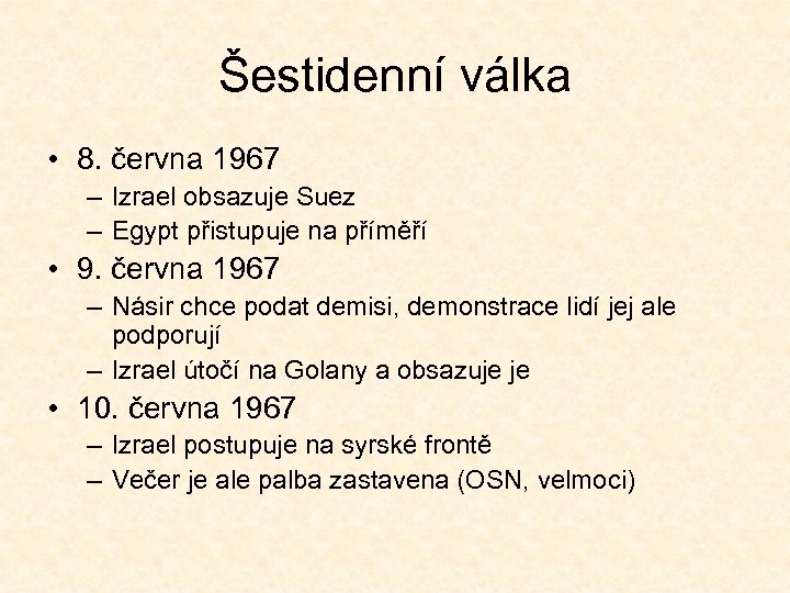 Šestidenní válka • 8. června 1967 – Izrael obsazuje Suez – Egypt přistupuje na