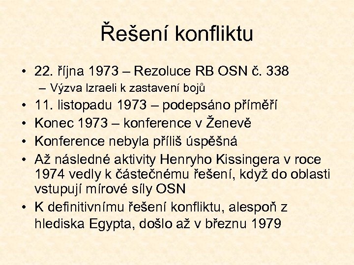 Řešení konfliktu • 22. října 1973 – Rezoluce RB OSN č. 338 – Výzva