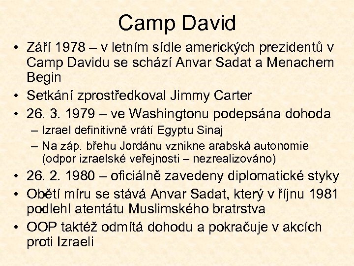 Camp David • Září 1978 – v letním sídle amerických prezidentů v Camp Davidu
