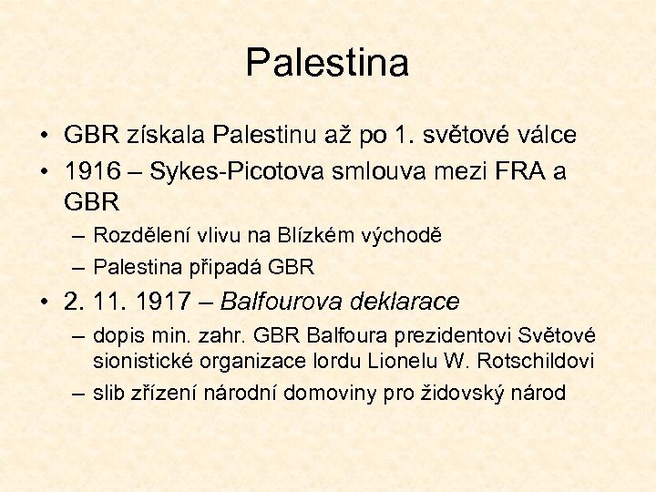 Palestina • GBR získala Palestinu až po 1. světové válce • 1916 – Sykes-Picotova