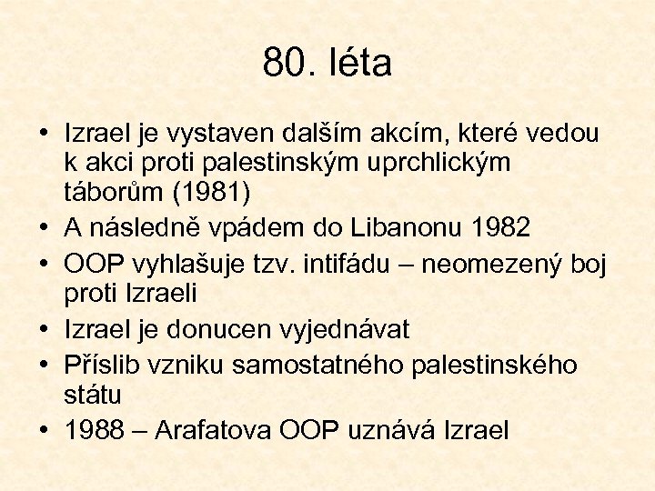 80. léta • Izrael je vystaven dalším akcím, které vedou k akci proti palestinským