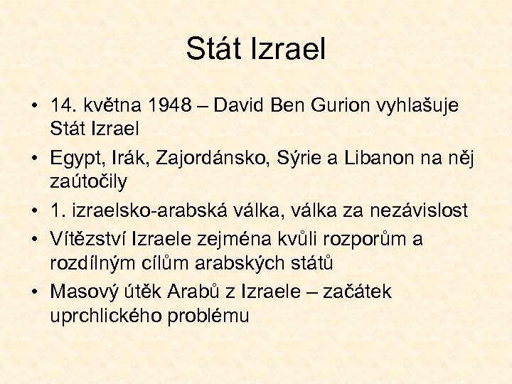 Stát Izrael • 14. května 1948 – David Ben Gurion vyhlašuje Stát Izrael •