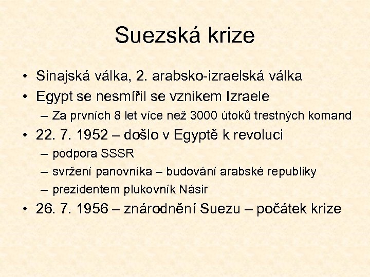Suezská krize • Sinajská válka, 2. arabsko-izraelská válka • Egypt se nesmířil se vznikem