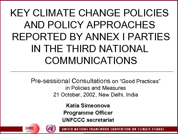 KEY CLIMATE CHANGE POLICIES AND POLICY APPROACHES REPORTED BY ANNEX I PARTIES IN THE