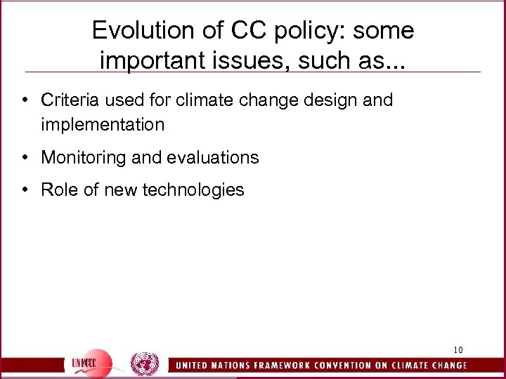 Evolution of CC policy: some important issues, such as. . . • Criteria used