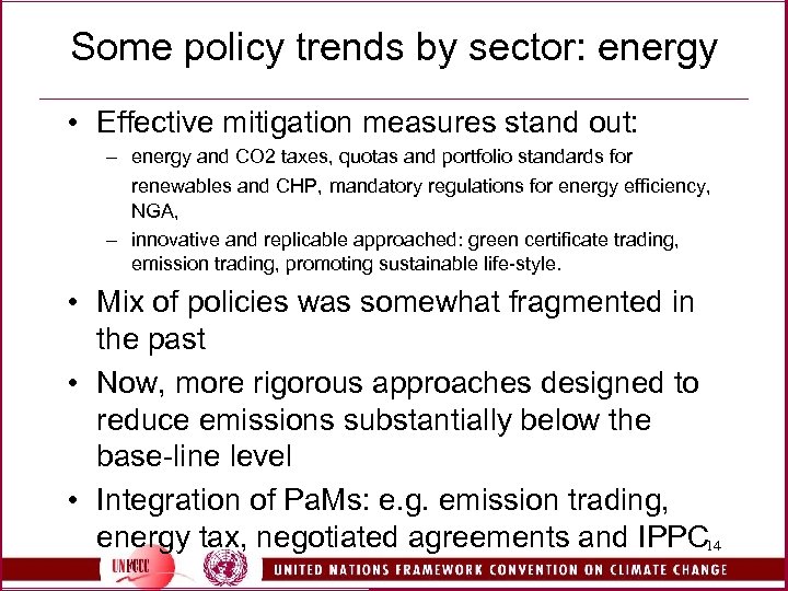 Some policy trends by sector: energy • Effective mitigation measures stand out: – energy