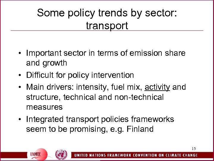 Some policy trends by sector: transport • Important sector in terms of emission share