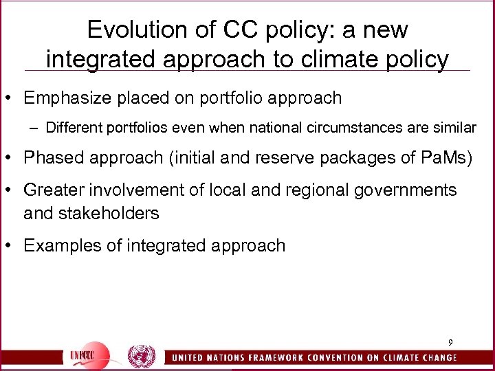 Evolution of CC policy: a new integrated approach to climate policy • Emphasize placed