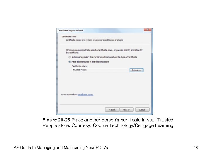 Figure 20 -25 Place another person’s certificate in your Trusted People store. Courtesy: Course