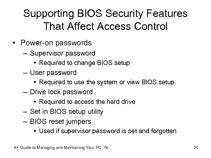 Supporting BIOS Security Features That Affect Access Control • Power-on passwords – Supervisor password