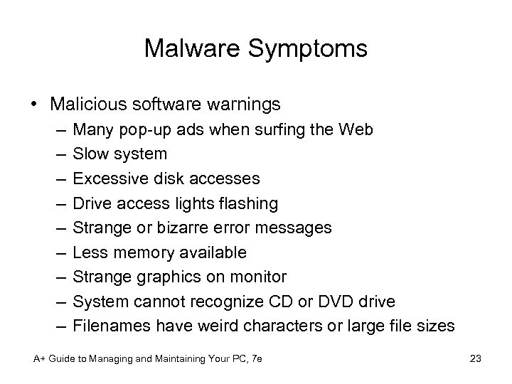 Malware Symptoms • Malicious software warnings – – – – – Many pop-up ads