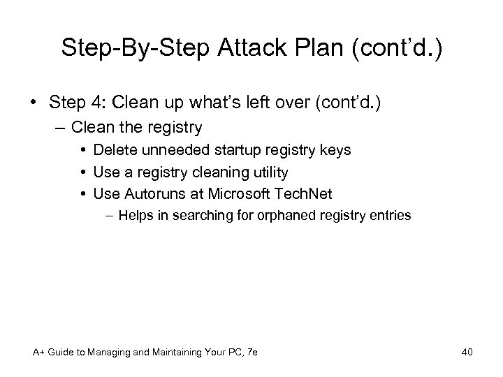 Step-By-Step Attack Plan (cont’d. ) • Step 4: Clean up what’s left over (cont’d.