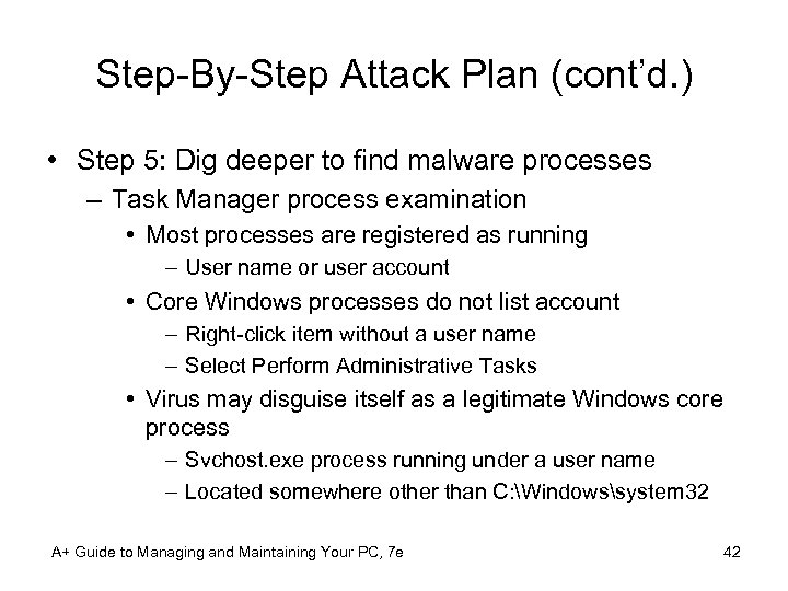 Step-By-Step Attack Plan (cont’d. ) • Step 5: Dig deeper to find malware processes