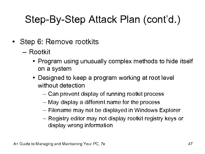 Step-By-Step Attack Plan (cont’d. ) • Step 6: Remove rootkits – Rootkit • Program