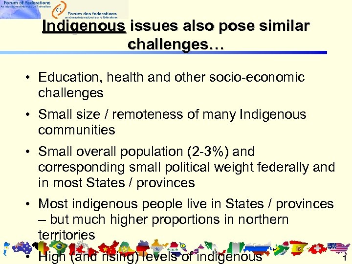 Indigenous issues also pose similar challenges… • Education, health and other socio-economic challenges •