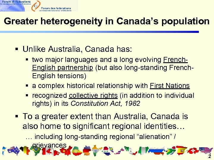 Greater heterogeneity in Canada’s population § Unlike Australia, Canada has: § two major languages