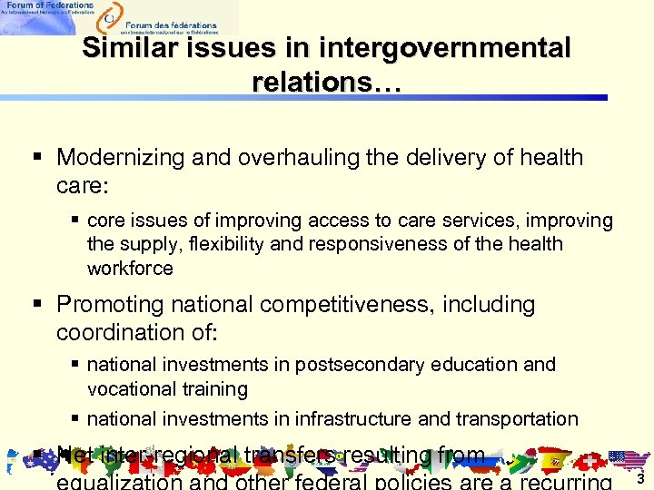 Similar issues in intergovernmental relations… § Modernizing and overhauling the delivery of health care: