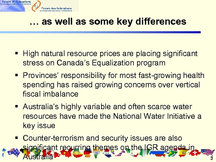 … as well as some key differences § High natural resource prices are placing