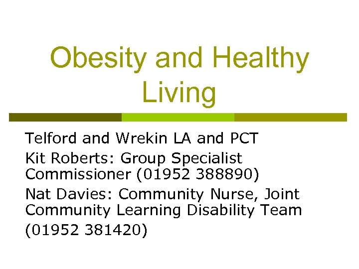 Obesity and Healthy Living Telford and Wrekin LA and PCT Kit Roberts: Group Specialist