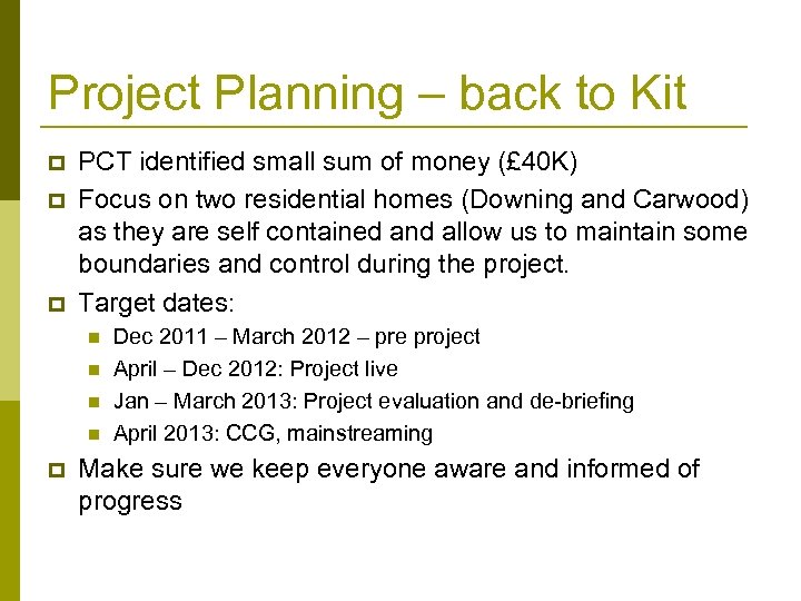 Project Planning – back to Kit p p p PCT identified small sum of